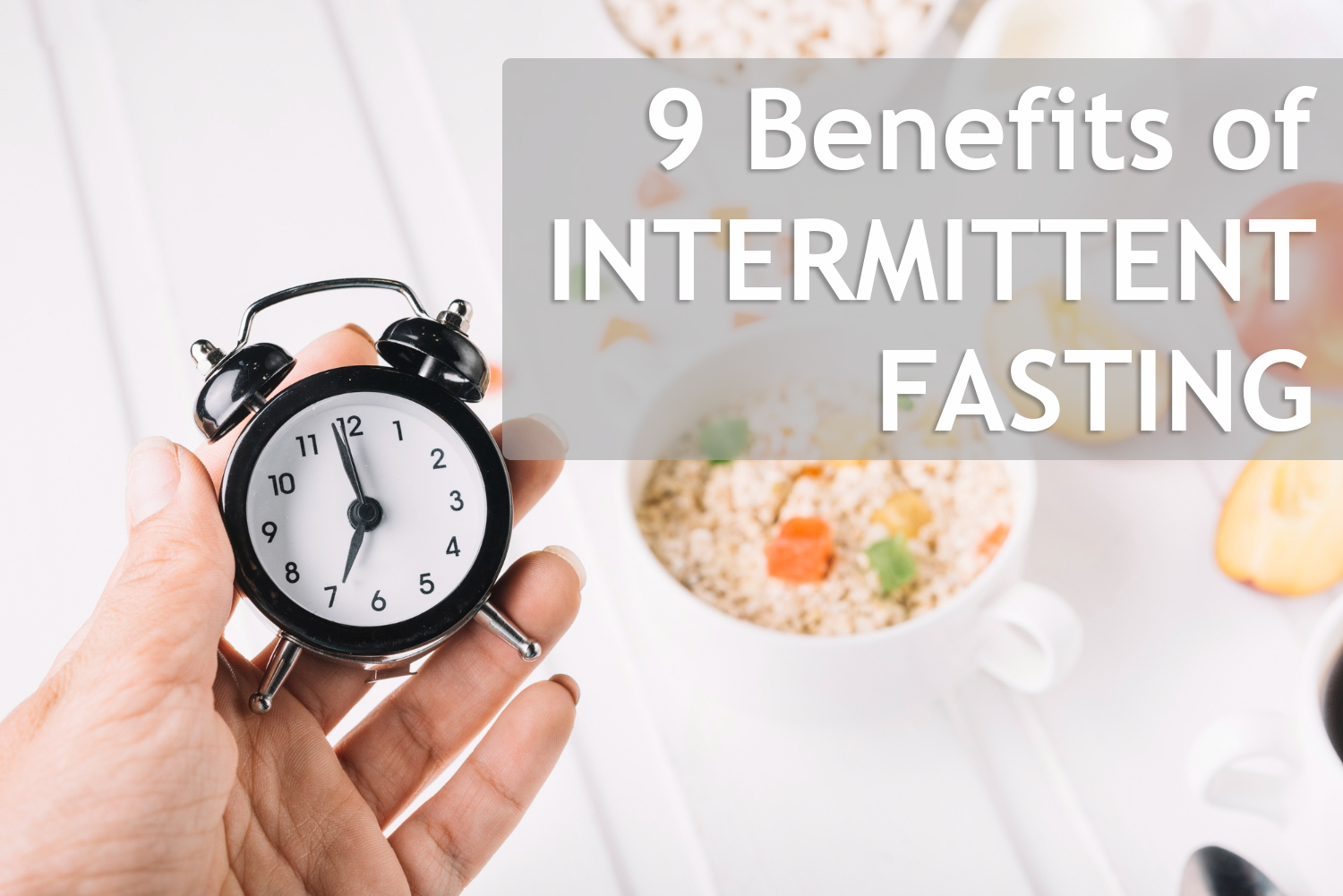 9 Benefits of Intermittent Fasting